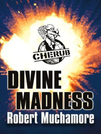 Muchamore, Robert — [Cherub 05] • Divine Madness