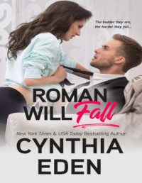 Cynthia Eden [Eden, Cynthia] — Roman Will Fall