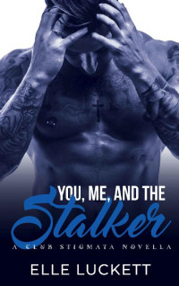 Elle Luckett [Luckett, Elle] — You, Me, and the Stalker