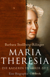 Barbara Stollberg-Rilinger; — Maria Theresia