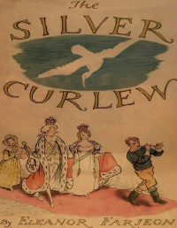 Eleanor Farjeon [Farjeon, Eleanor] — The Silver Curlew