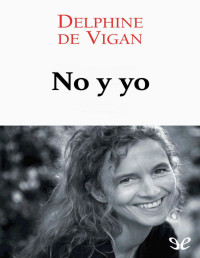 Delphine de Vigan — NO Y YO