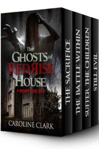 Caroline Clark — The Ghosts of RedRise House: 4 Book Box Set (The Spirit Guide)