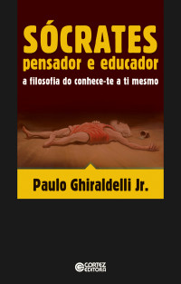 Paulo Ghiraldelli Jr. — Sócrates pensador e educador