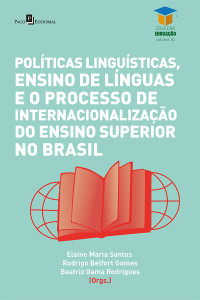 Elaine Maria Santos;Rodrigo Belfort Gomes;Beatriz Gama Rodrigues; — Polticas lingusticas, ensino de lnguas e o processo de internacionalizao do ensino superior no Brasil