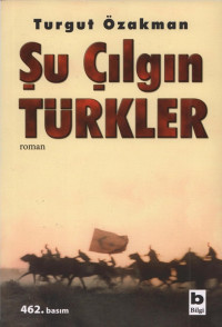 Turgut Özakman — Şu Çılgın Türkler