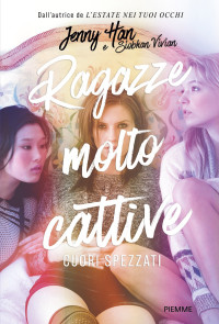 Jenny Han, Siobhan Vivian — Ragazze molto cattive - Cuori spezzati