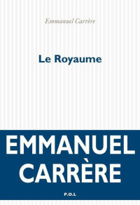 Carrère Emmanuel — Le Royaume