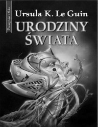 LE GUIN URSULA K — Urodziny Swiata