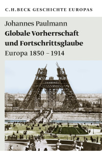 Johannes Paulmann; — Globale Vorherrschaft und Fortschrittsglaube