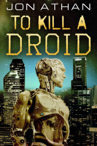 Jon Athan — To Kill A Droid