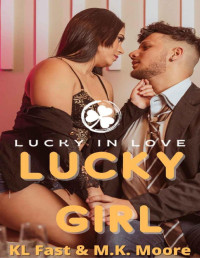 KL Fast & M.K. Moore — Lucky Girl: Lucky In Love