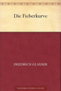 Glauser, Friedrich — Die Fieberkurve