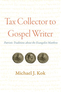 Michael J. Kok; — Tax Collector to Gospel Writer