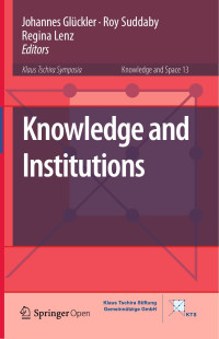 Johannes Glückler & Roy Suddaby & Regina Lenz — Knowledge and Institutions