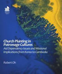 Robert Oh; — Church Planting in Patronage Cultures