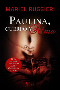 Mariel Ruggieri — Paulina, cuerpo y alma