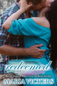 Maria Vickers [Vickers, Maria] — Redeemed: Book Two of the Love Seekers Series