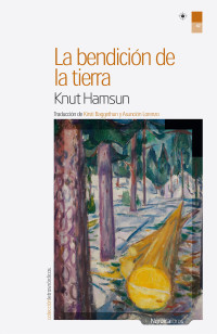 Hamsun, Knut — La bendición de la tierra (Letras Nórdicas nº 42) (Spanish Edition)