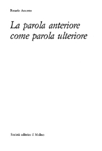 Rosario Assunto — La parola anteriore come parola ulteriore