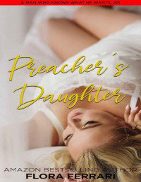 Flora Ferrari [Ferrari, Flora] — Preacher's Daughter: An Instalove Possessive Age Gap Romance