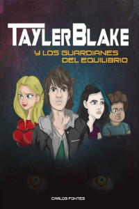 Carlos Fontes — Tayler Blake y los guardianes del equilibrio