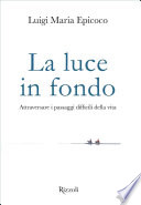 Luigi Maria Epicoco — La luce in fondo