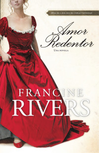 Rivers, Francine — Amor redentor