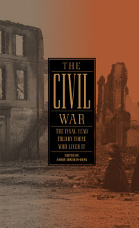 Various authors — The Civil War: The Final Year Told by Those Who Lived It: (Library of America #250)