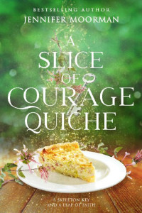 Jennifer Moorman — 2 - A Slice of Courage Quiche: Mystic Water