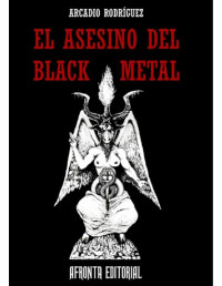 Rodríguez Tocino, Arcadio — El Asesino del Black Metal (Spanish Edition)