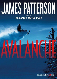 James Patterson & David Inglish — Avalanche