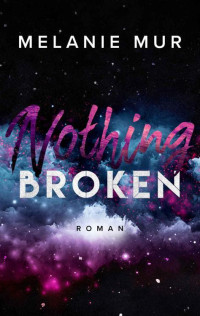 Melanie Mur — Nothing Broken (German Edition)