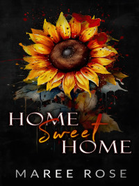 Maree Rose — Home Sweet Home: A Reverse Harem Romance