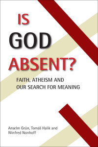 Grn, Anselm;Halk, Tom;Nonhoff, Winfried; & Winfried Nonhoff — Is God Absent?: Faith, Atheism, and Our Search for Meaning