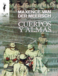 Maxence Van Der Meersch — CUERPOS Y ALMAS