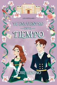 Rose Merino — Te encuentro en el tiempo (Los Kirtklard nº 1) (Spanish Edition)