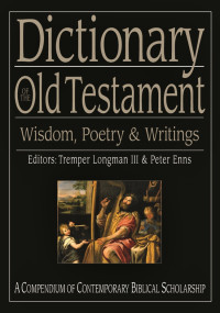 Longman, Tremper;Enns, Peter; — Dictionary of the Old Testament: Wisdom, Poetry and Writings