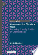 Øyvind Kvalnes — Communication Climate at Work: Fostering Friendly Friction in Organisations