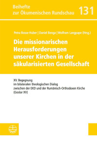 Petra Bosse-Huber, Daniel Benga, Wolfram Langpape (Hrsg.) — Die missionarischen Herausforderungen unserer Kirchen in der säkularisierten Gesellschaft