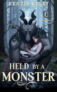 Kenzie Kelly — Held by a Monster (Monstrous Guardians Book 1)