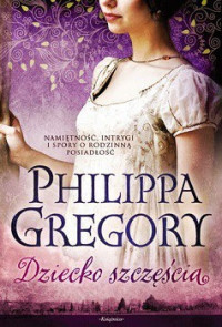 Philippa Gregory — Dziecko Szczęścia