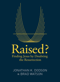 Jonathan K. Dodson;Brad Watson; — Raised?