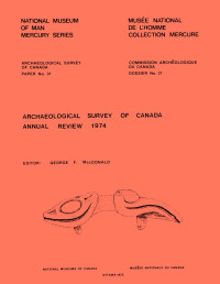 George F. MacDonald — Archaeological Survey of Canada Annual Review 1974