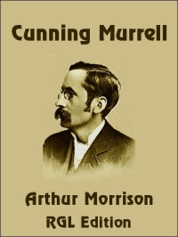 Morrison, Arthur — Cunning Murrell