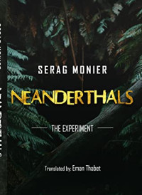 Serag Monier & سراج منير [Monier, Serag & منير, سراج] — Neanderthals: The Experiment