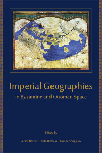 Unknown — Imperial Geographies in Byzantine and Ottoman Space