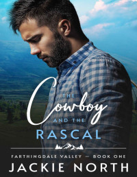 Jackie North — The Cowboy and the Rascal: A Gay M/M Cowboy Romance (Farthingdale Valley Book 1)