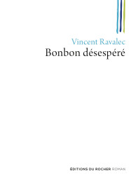 Vincent Ravalec — Bonbon désespéré