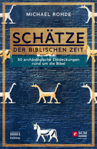 Michael Rohde; — Schtze der biblischen Zeit